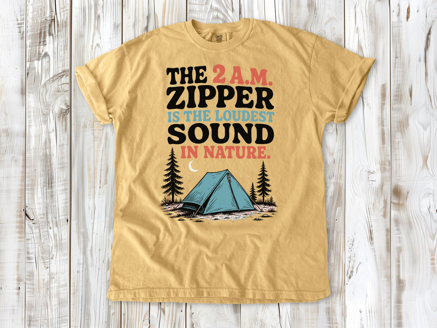 Burnt Orange garment-dyed tee with The 2 A.M. Zipper Is the Loudest Sound in Nature camping graphic.