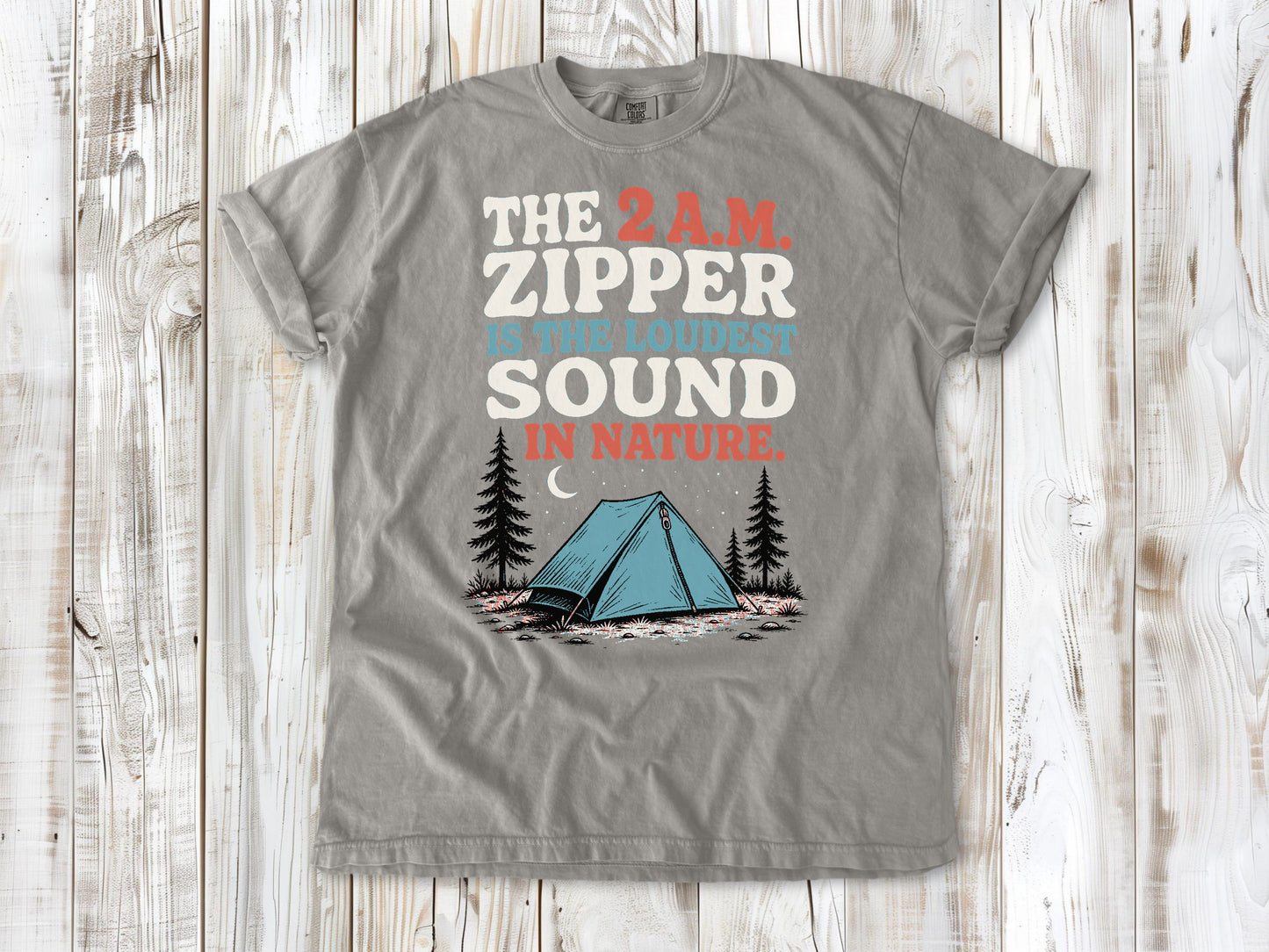 Khaki garment-dyed tee with The 2 A.M. Zipper Is the Loudest Sound in Nature camping graphic.