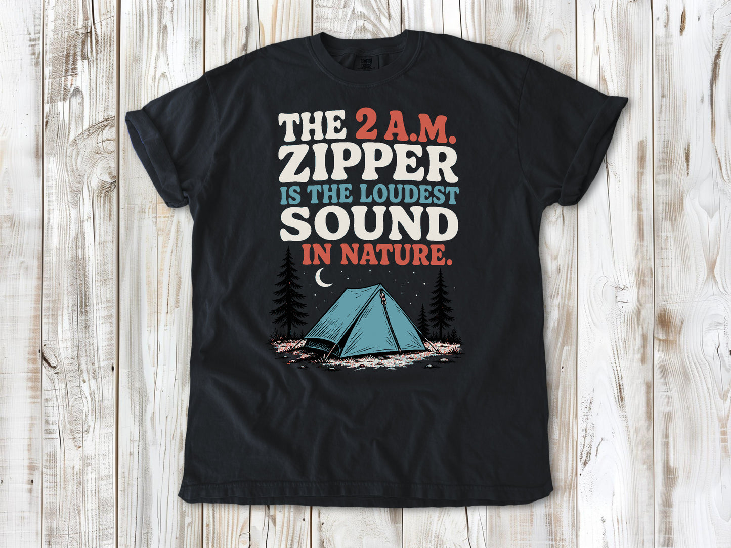 Washed Denim garment-dyed tee with The 2 A.M. Zipper Is the Loudest Sound in Nature camping graphic.