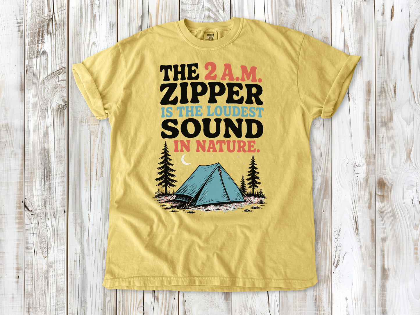Grey garment-dyed tee with The 2 A.M. Zipper Is the Loudest Sound in Nature camping graphic.