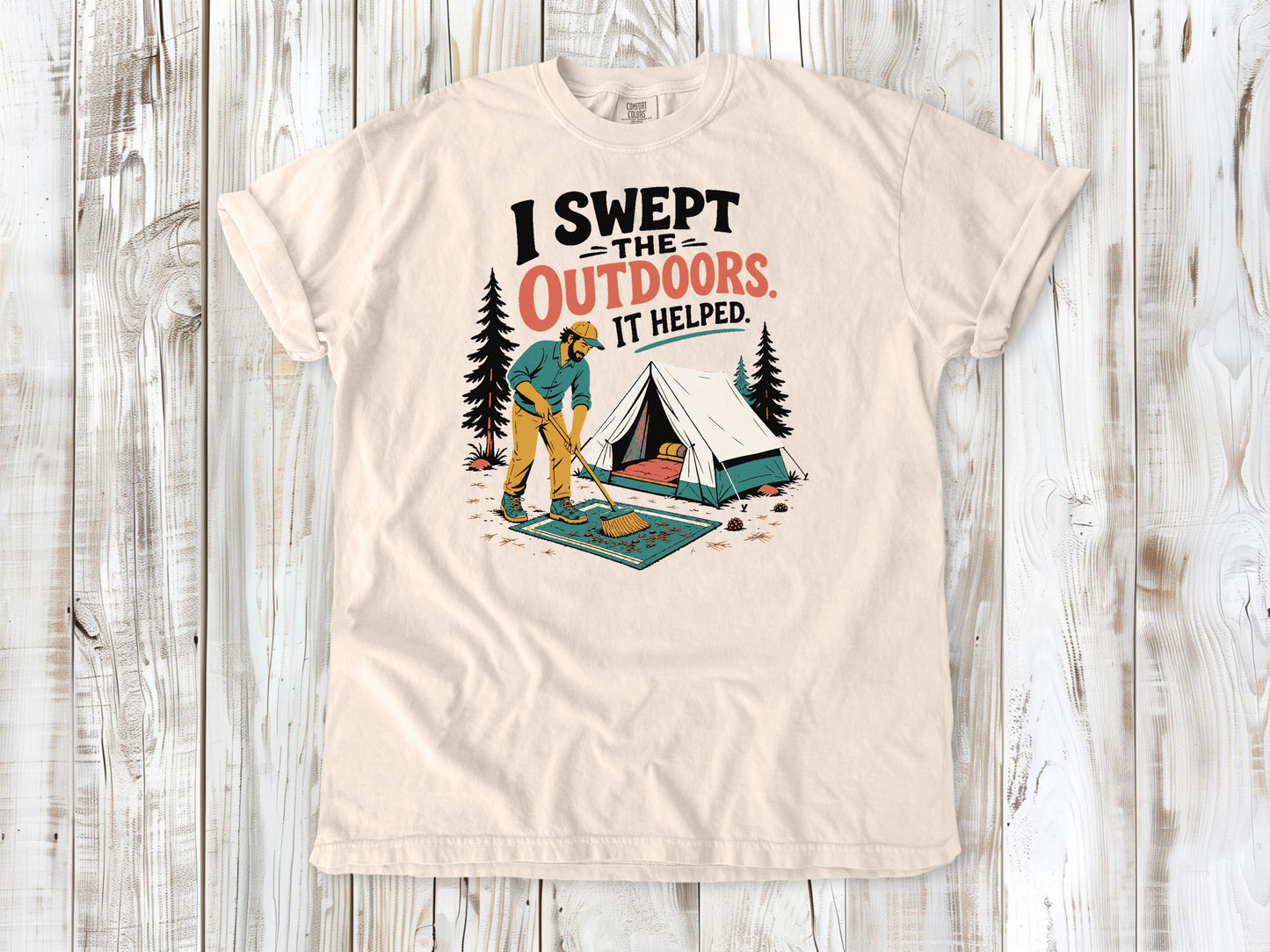 Butter garment-dyed tee with I Swept the Outdoors It Helped camping graphic.