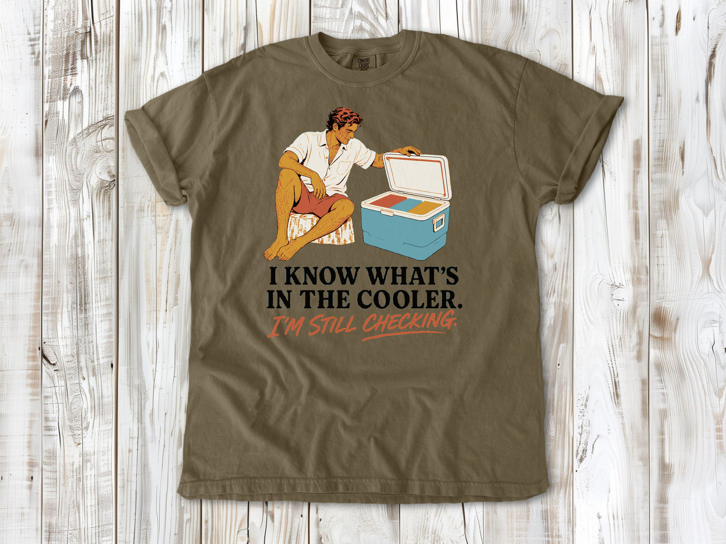 Graphite garment-dyed tee with I Know What's in the Cooler I'm Still Checking beach graphic.
