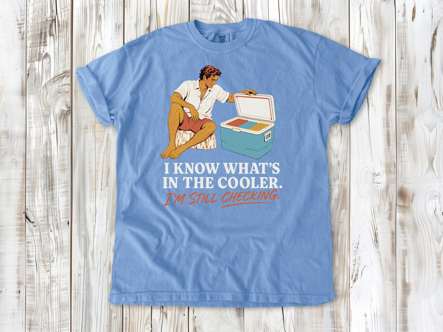 Pepper garment-dyed tee with I Know What's in the Cooler I'm Still Checking beach graphic.