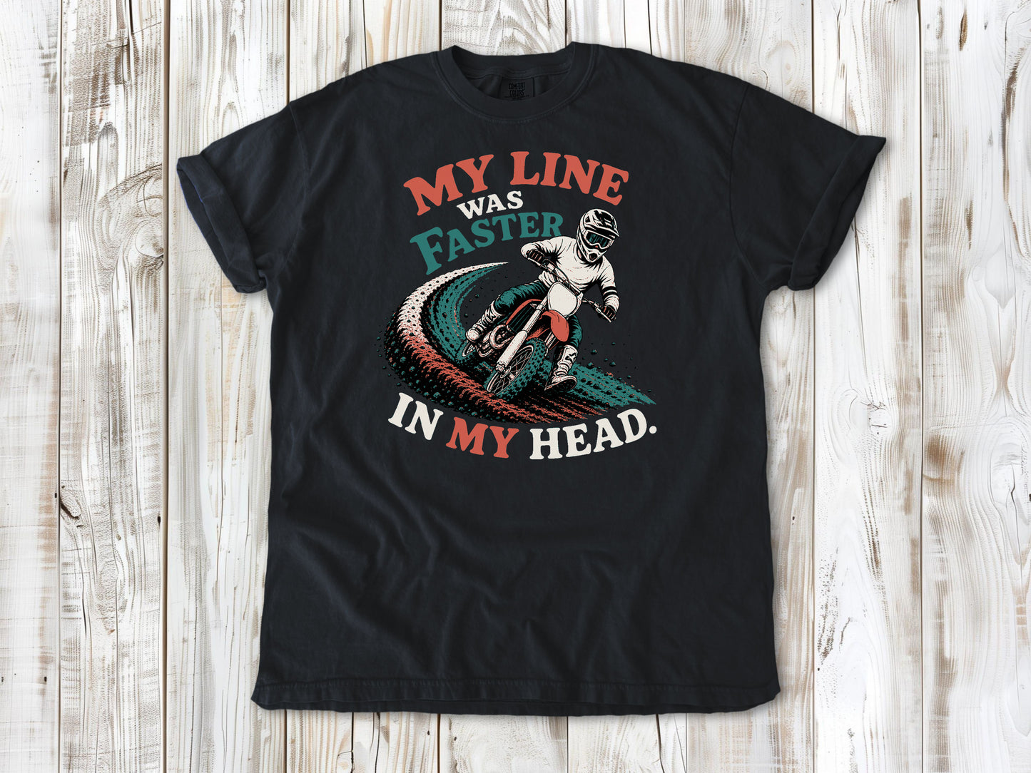 Graphite garment-dyed tee with My Line Was Faster in My Head motocross rider graphic.