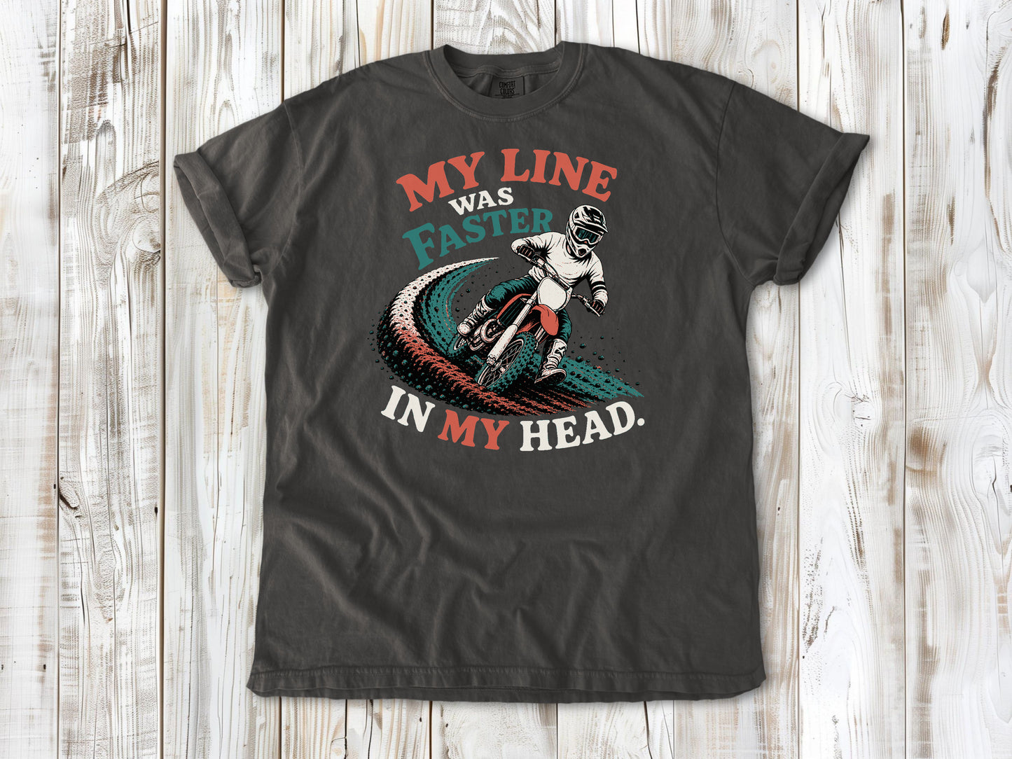 Pepper garment-dyed tee with My Line Was Faster in My Head motocross rider graphic.