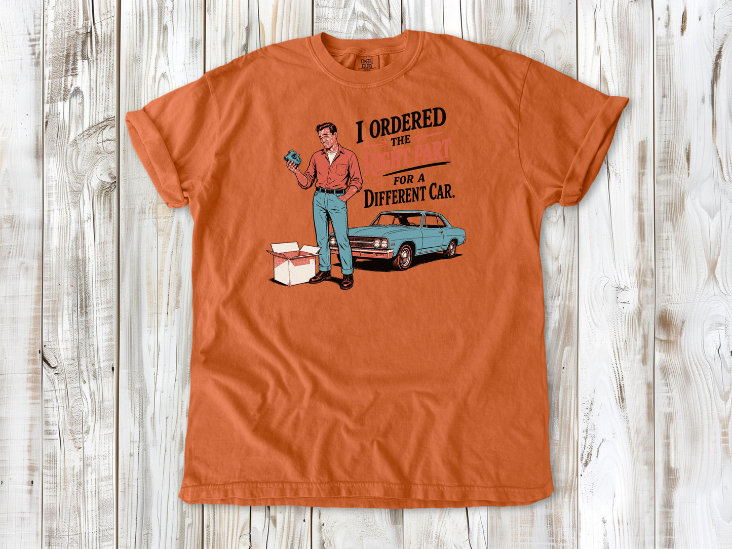 Burnt Orange garment-dyed tee with The Right Part for a Different Car project car graphic.