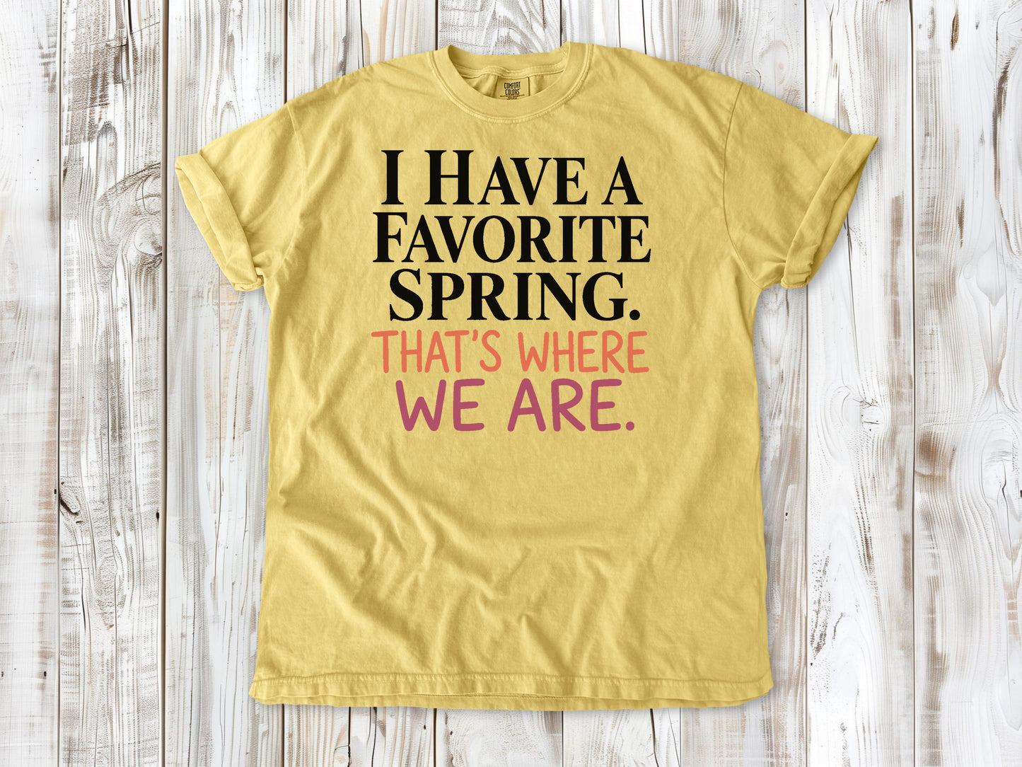 Butter garment-dyed tee with I Have a Favorite Spring reformer Pilates graphic.