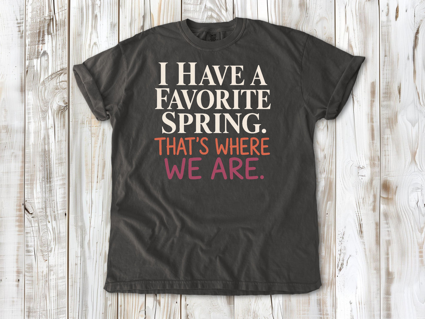 Pepper garment-dyed tee with I Have a Favorite Spring reformer Pilates graphic.