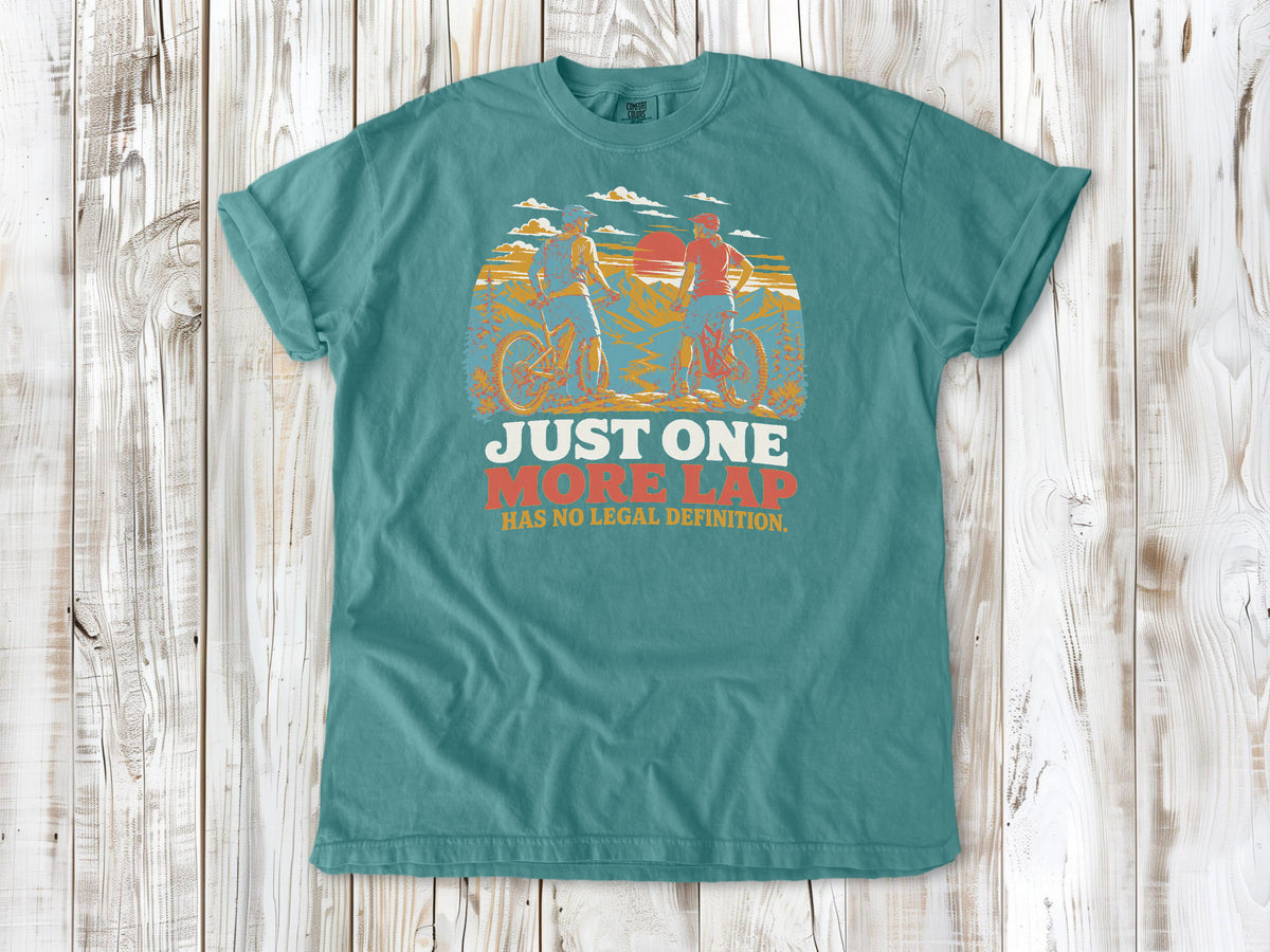 Just One More Lap Has No Legal Definition Tee