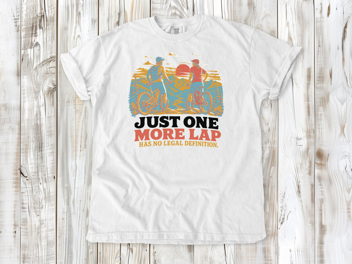 Just One More Lap Has No Legal Definition Tee