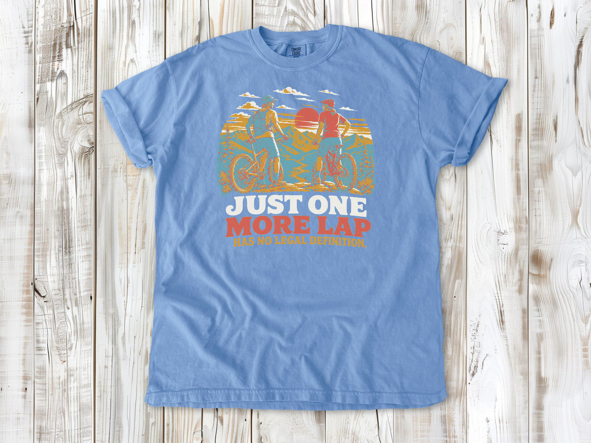 Just One More Lap Has No Legal Definition Tee
