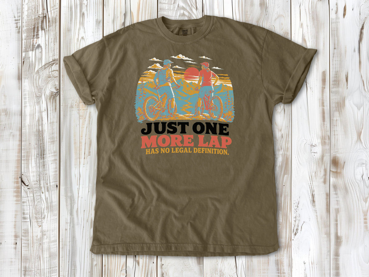 Just One More Lap Has No Legal Definition Tee