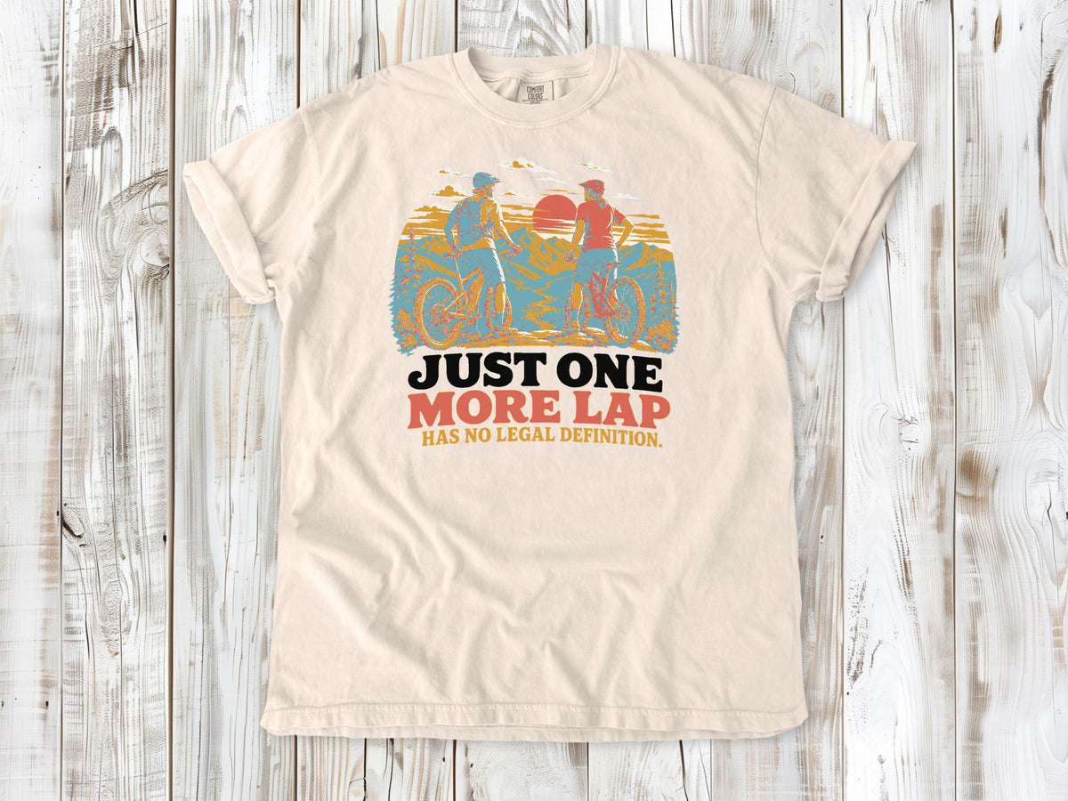 Just One More Lap Has No Legal Definition Tee