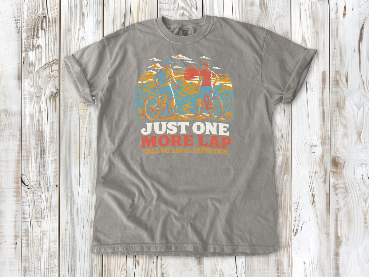 Just One More Lap Has No Legal Definition Tee