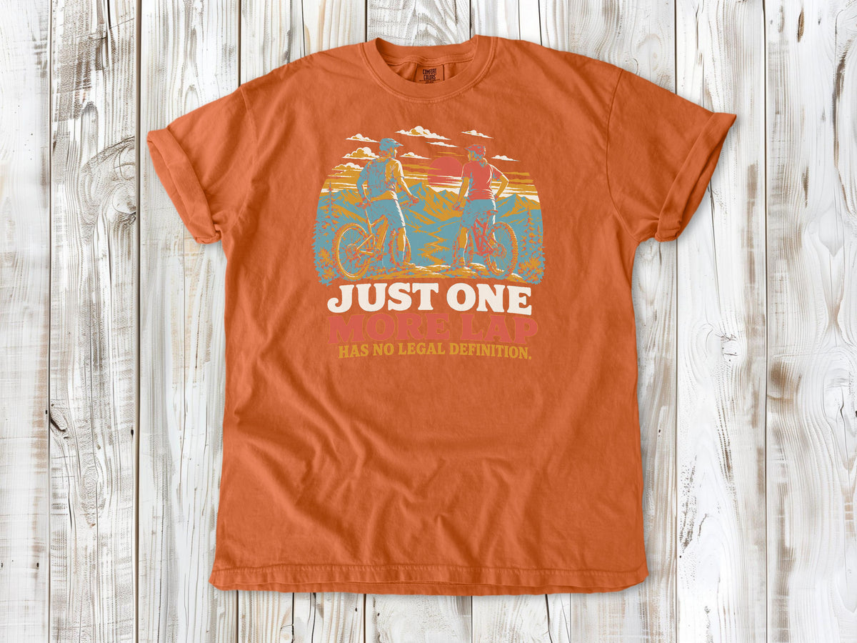 Just One More Lap Has No Legal Definition Tee