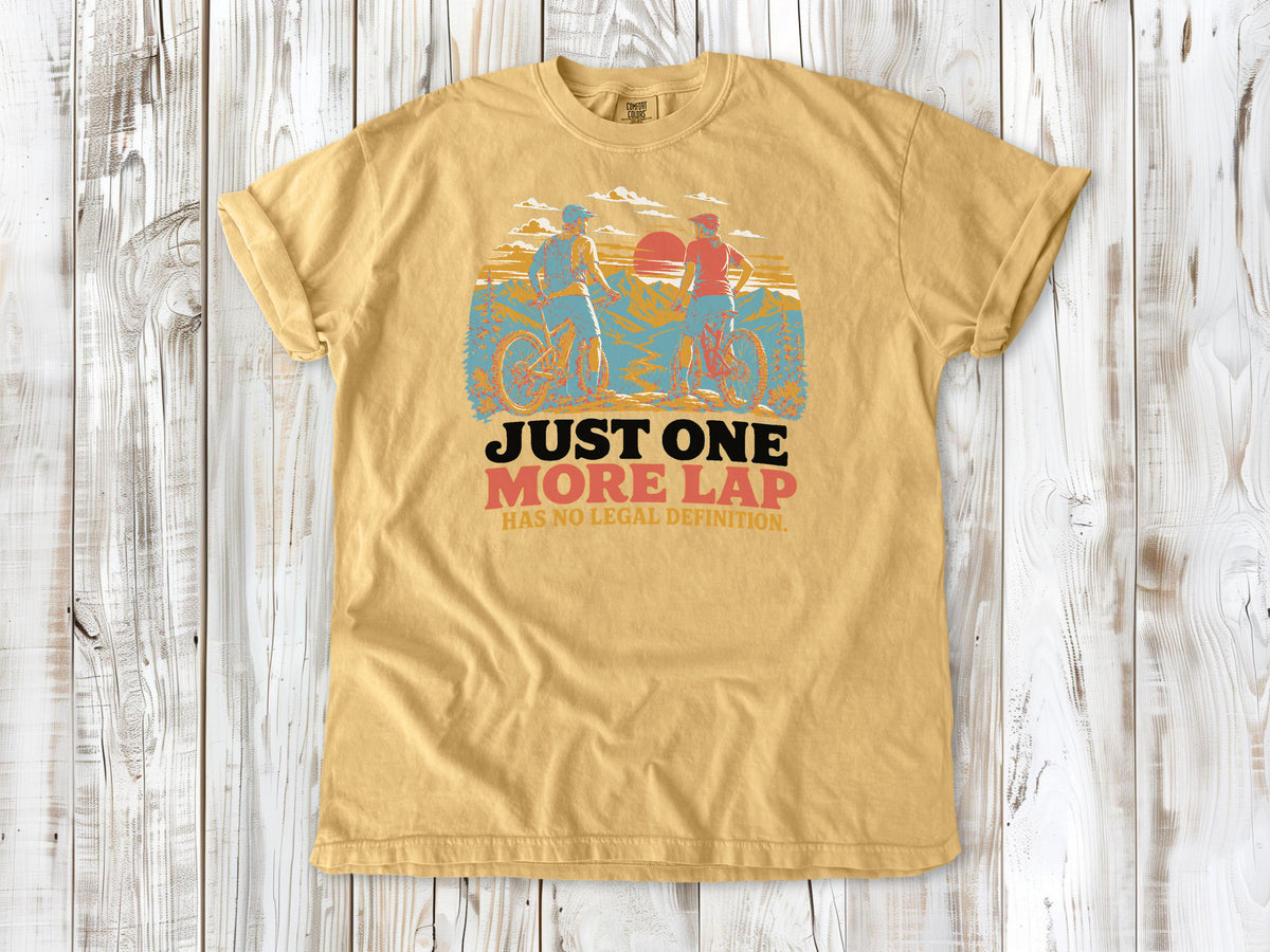 Just One More Lap Has No Legal Definition Tee