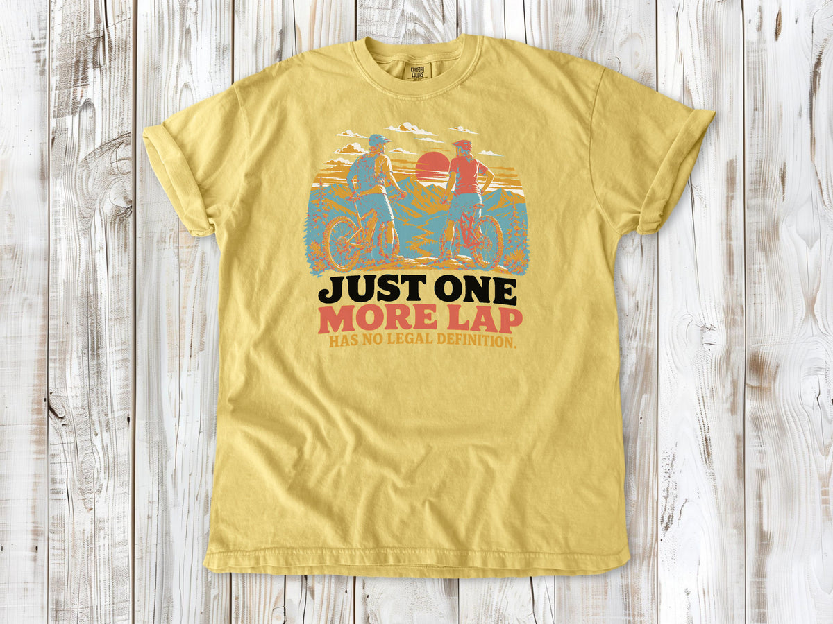 Just One More Lap Has No Legal Definition Tee