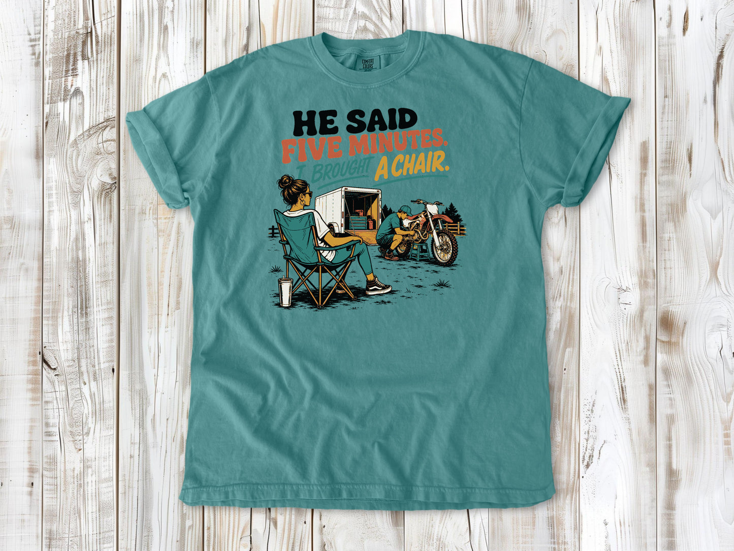 He Said Five Minutes. I Brought a Chair Motocross Tee