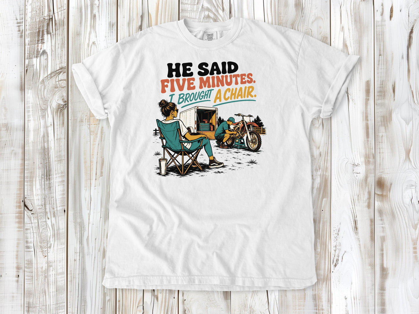He Said Five Minutes. I Brought a Chair Motocross Tee