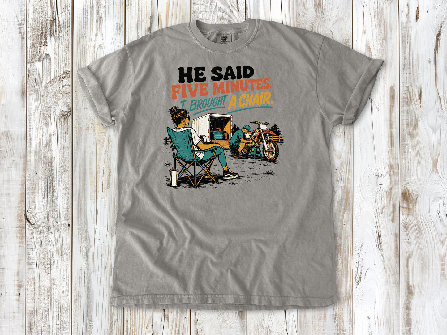 He Said Five Minutes. I Brought a Chair Motocross Tee