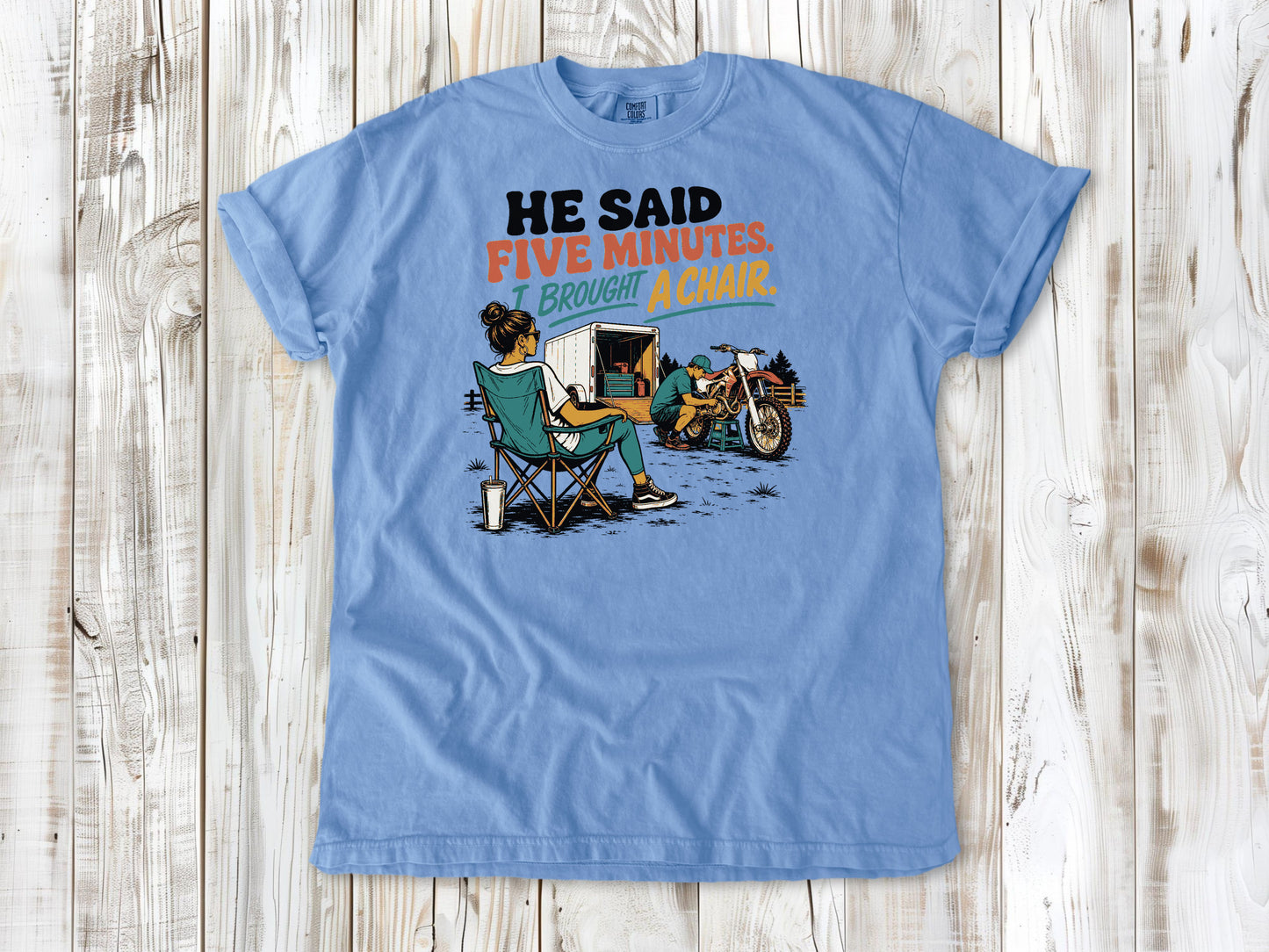 He Said Five Minutes. I Brought a Chair Motocross Tee