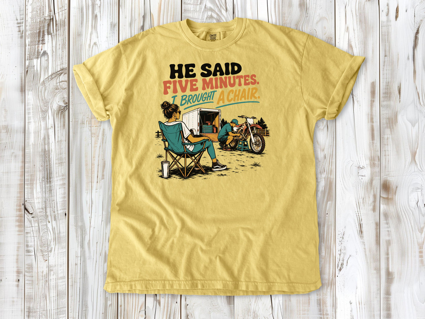 He Said Five Minutes. I Brought a Chair Motocross Tee