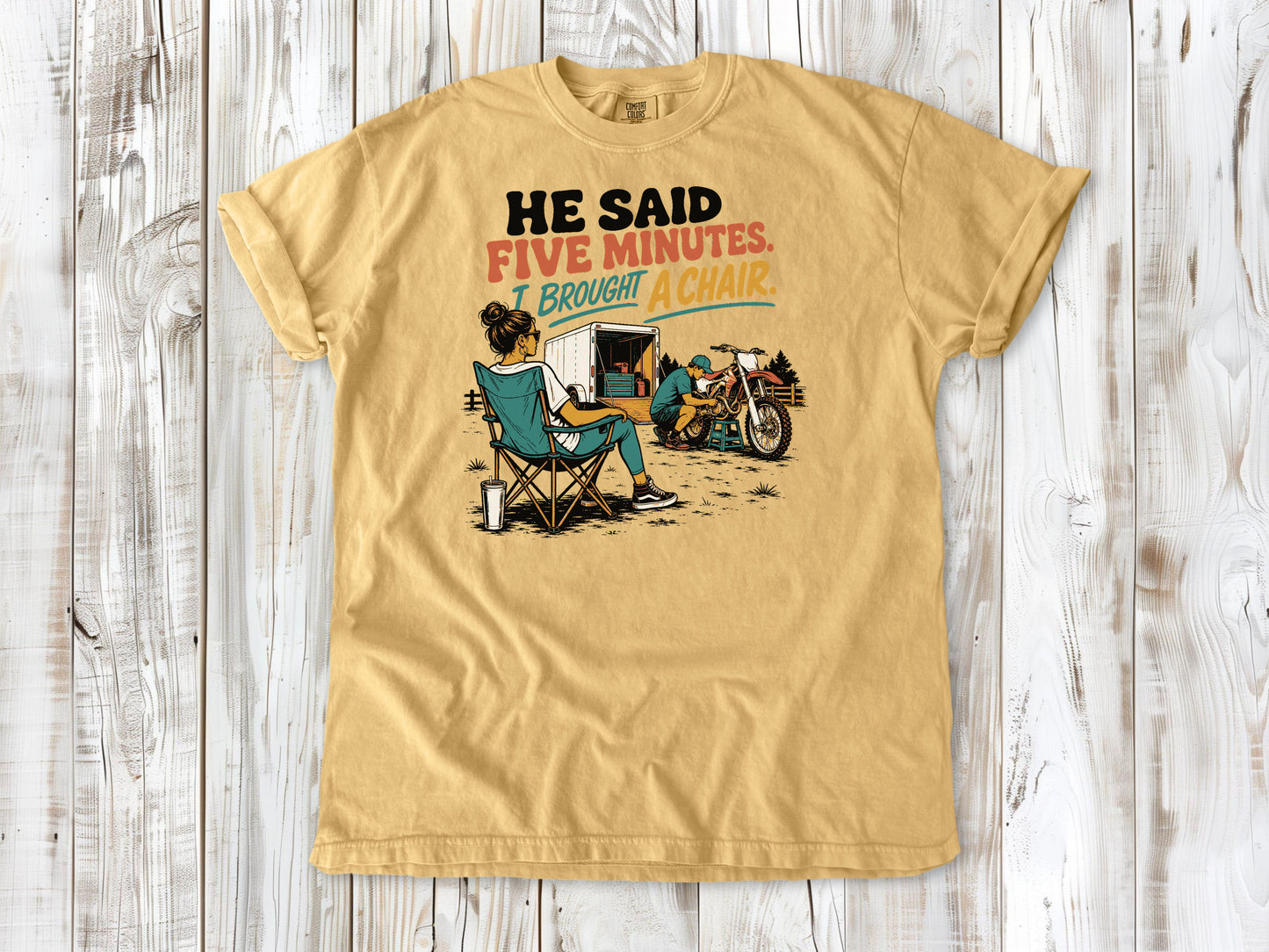 He Said Five Minutes. I Brought a Chair Motocross Tee