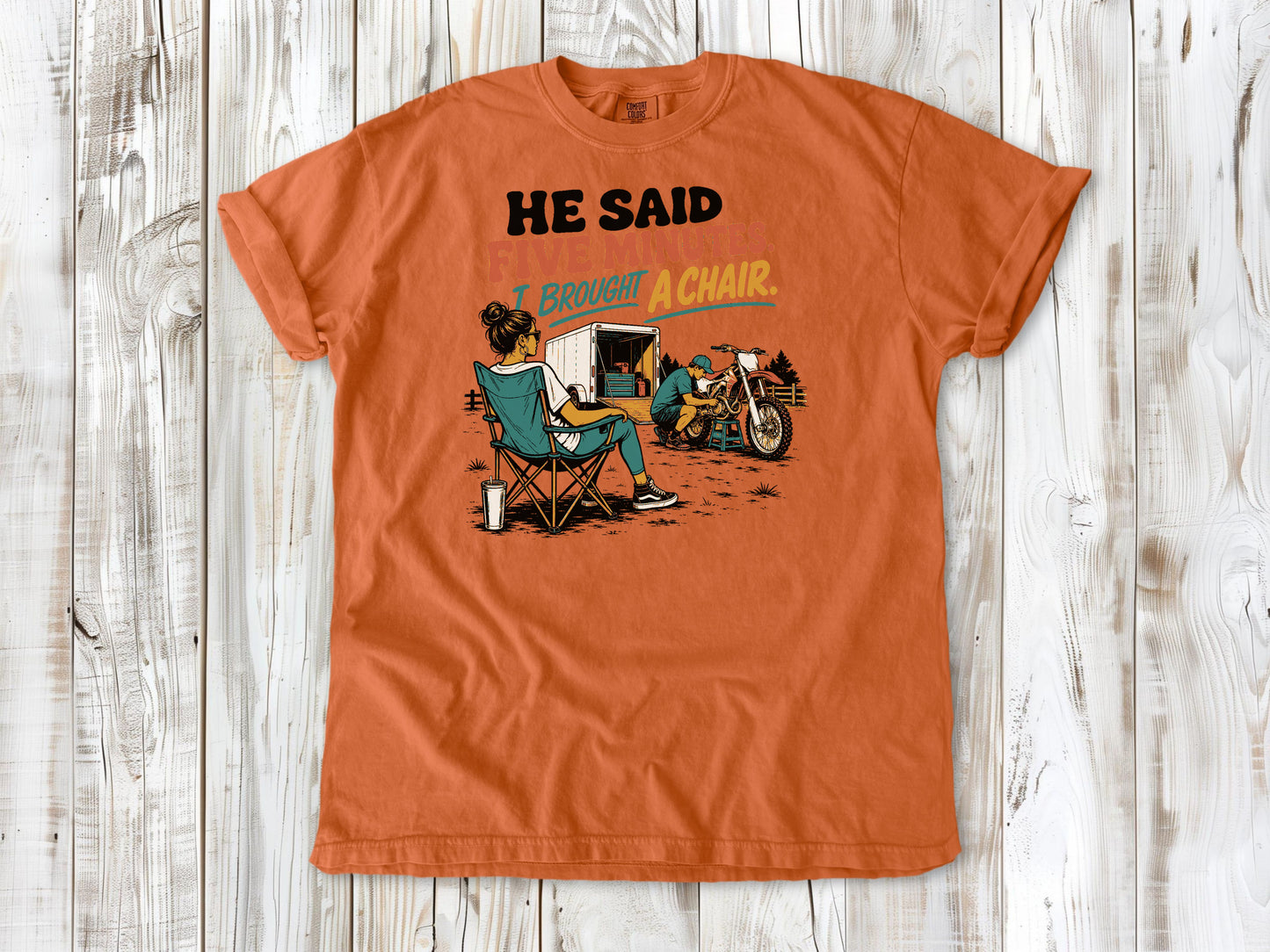 He Said Five Minutes. I Brought a Chair Motocross Tee