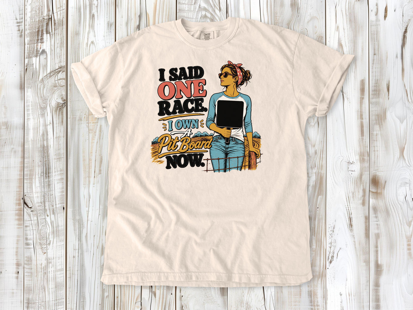 I Said One Race. I Own a Pit Board Now Motocross Tee
