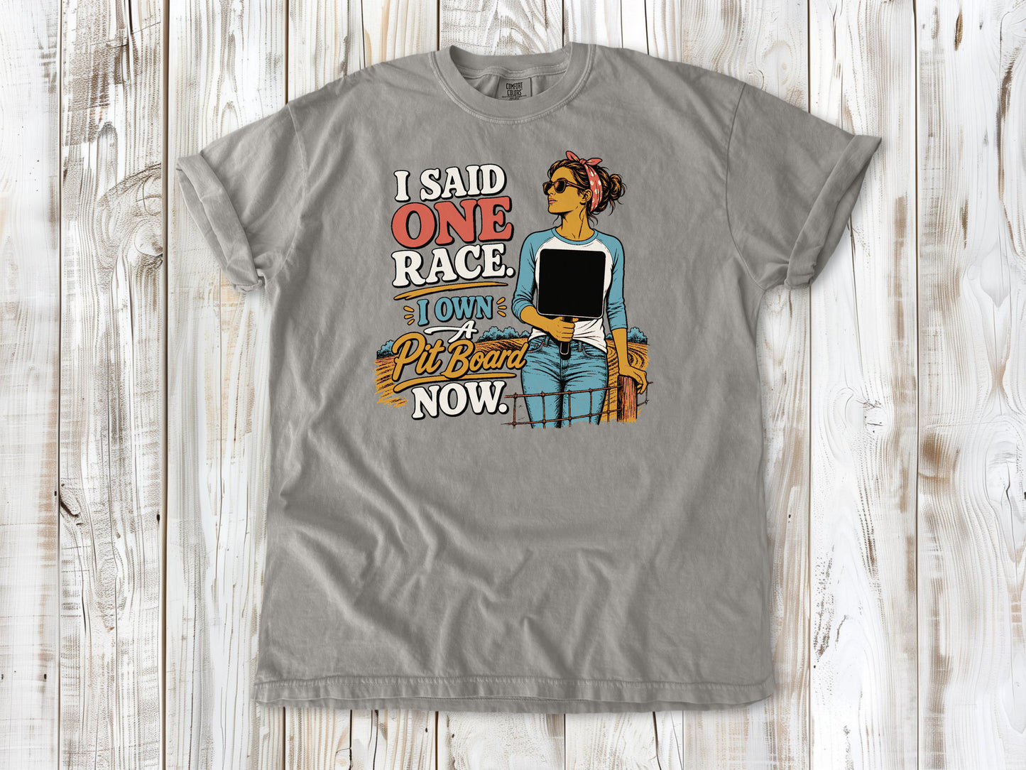 I Said One Race. I Own a Pit Board Now Motocross Tee