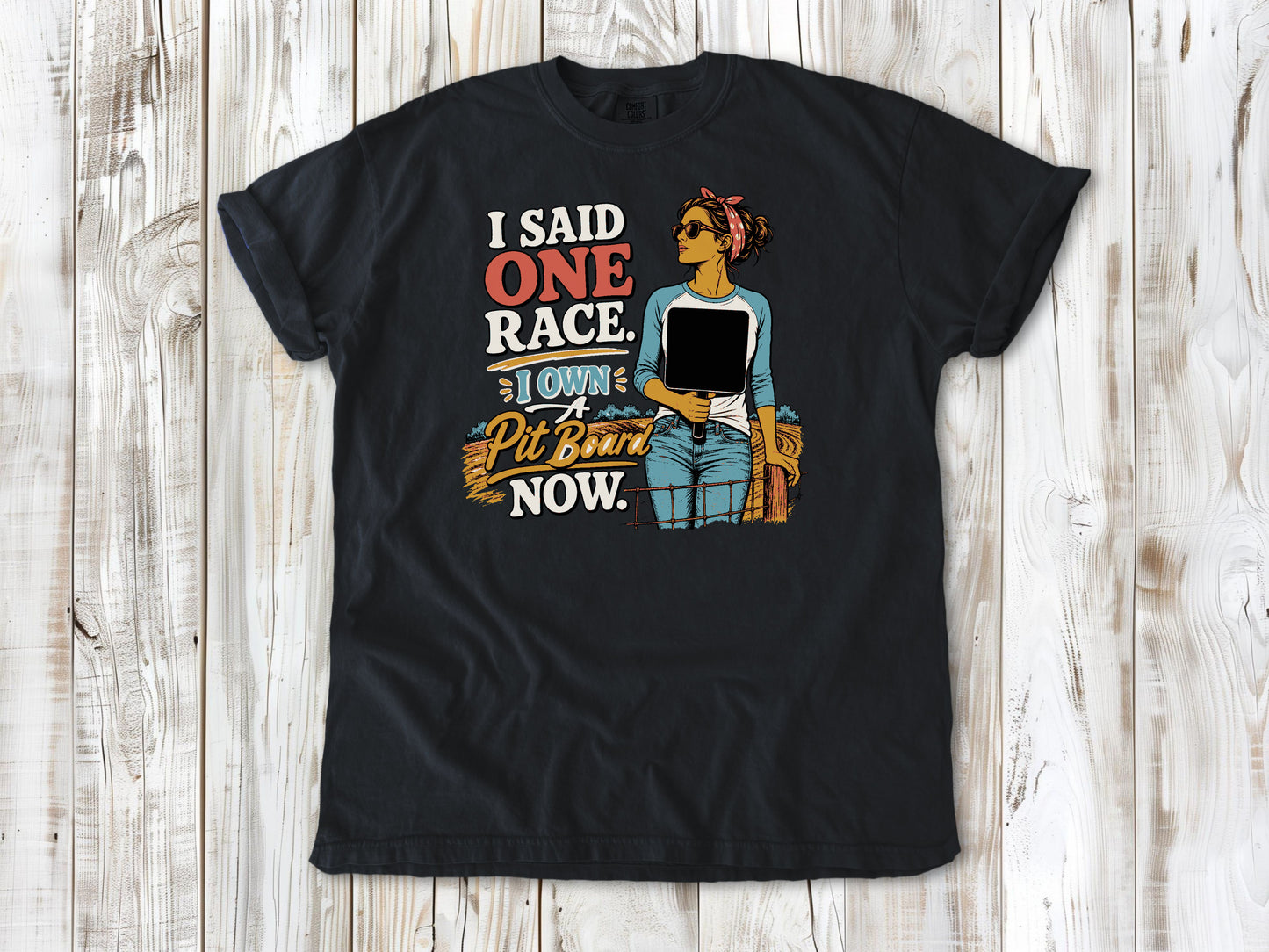 I Said One Race. I Own a Pit Board Now Motocross Tee
