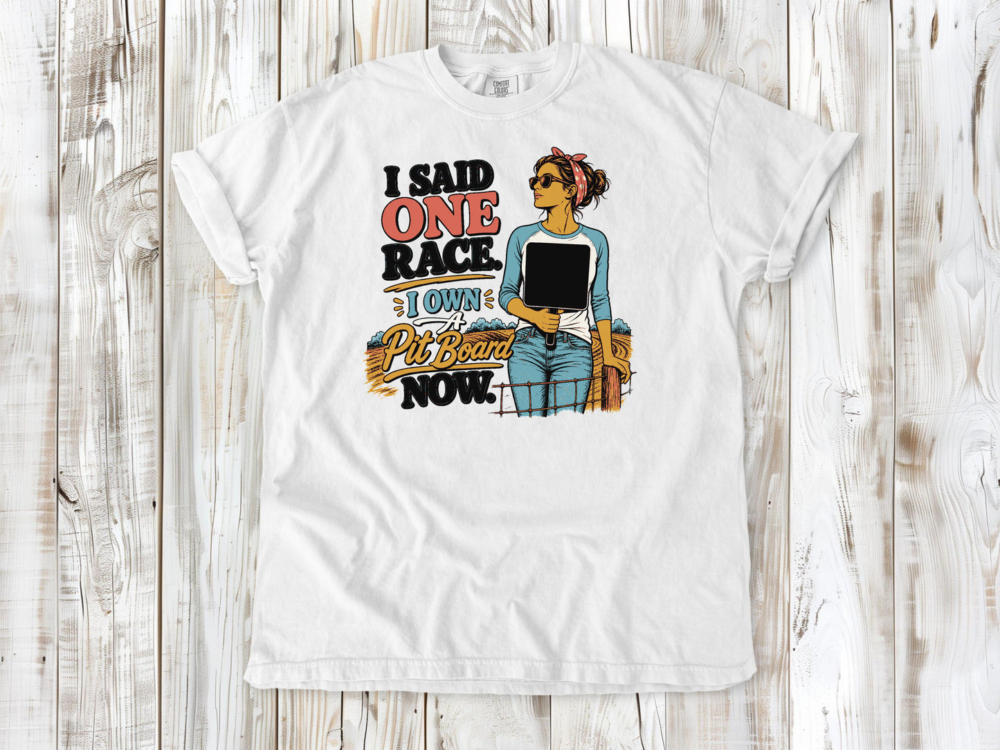 I Said One Race. I Own a Pit Board Now Motocross Tee