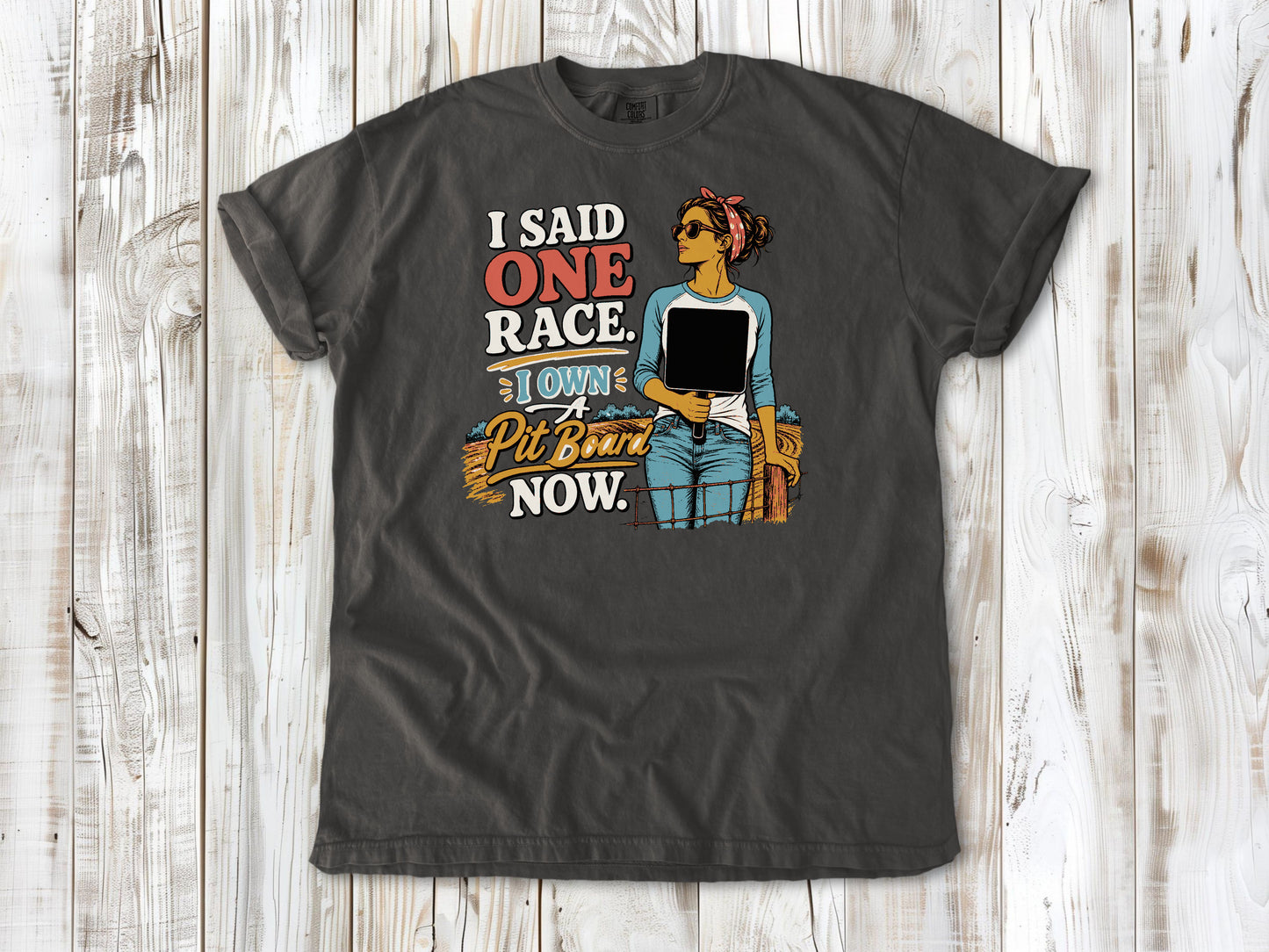 I Said One Race. I Own a Pit Board Now Motocross Tee