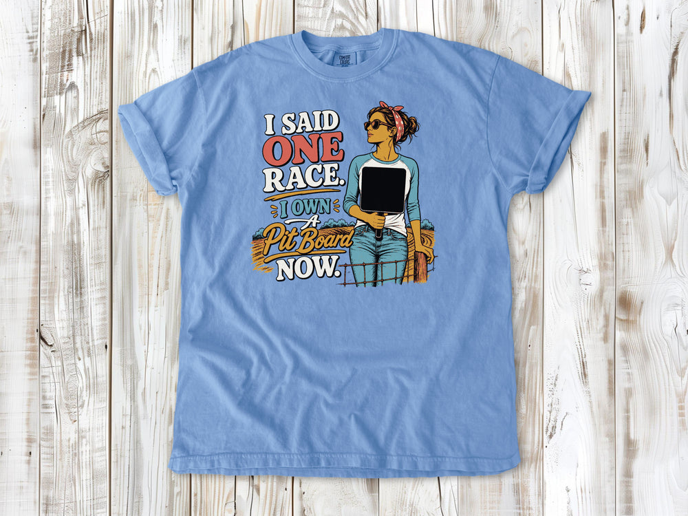 I Said One Race. I Own a Pit Board Now Motocross Tee