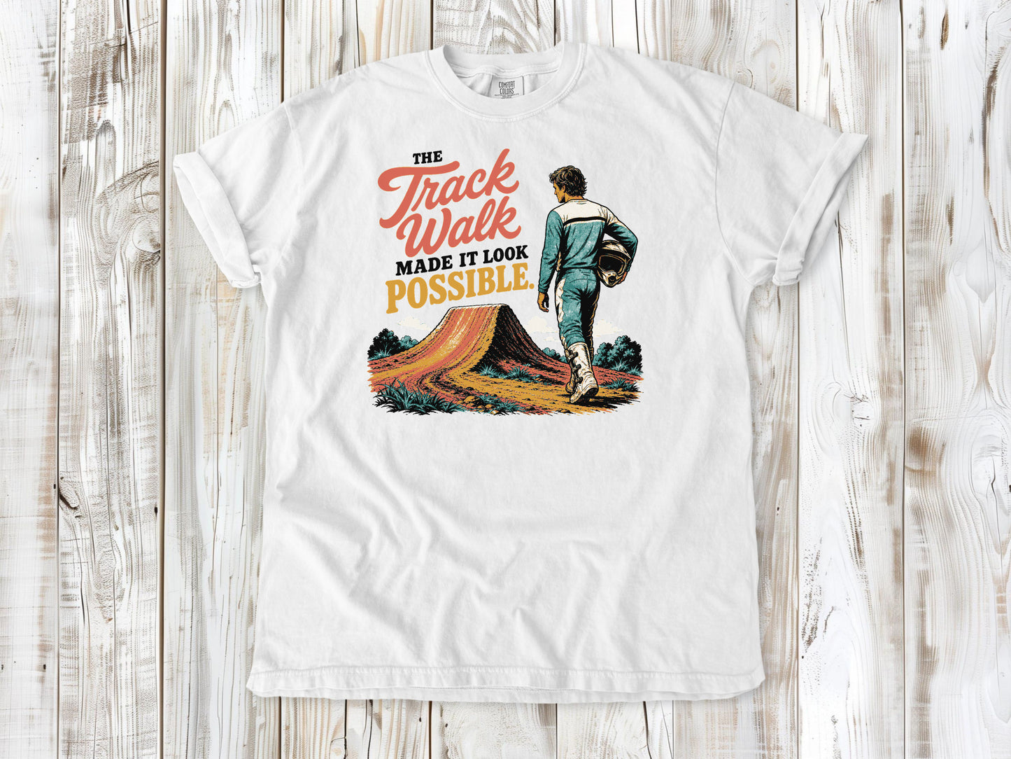 The Track Walk Made It Look Possible Motocross Tee