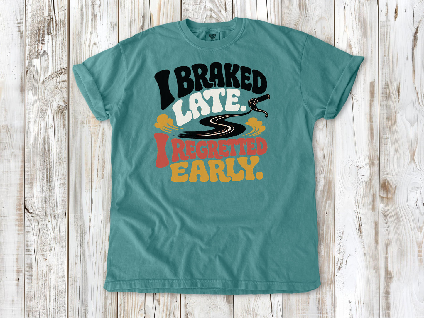 I Braked Late. I Regretted Early Dirt Bike Tee