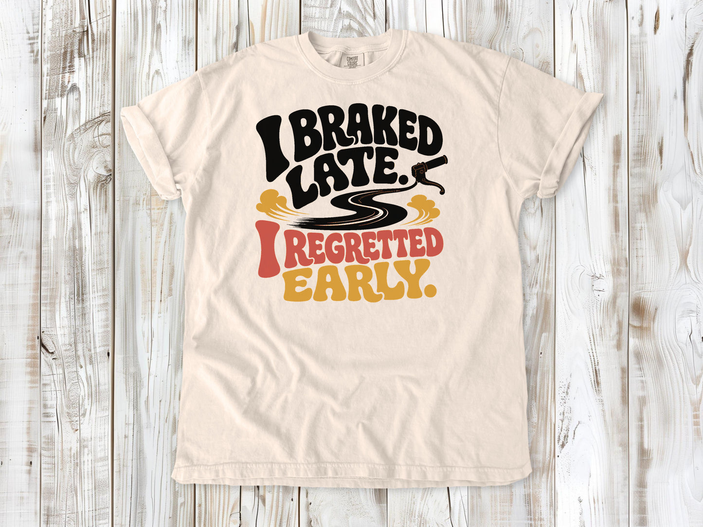 I Braked Late. I Regretted Early Dirt Bike Tee