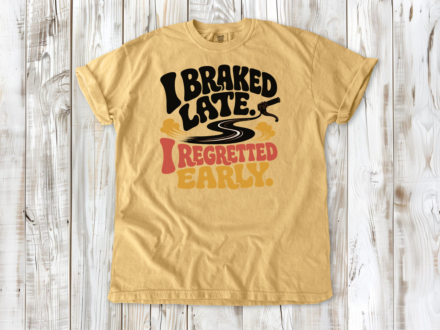 I Braked Late. I Regretted Early Dirt Bike Tee