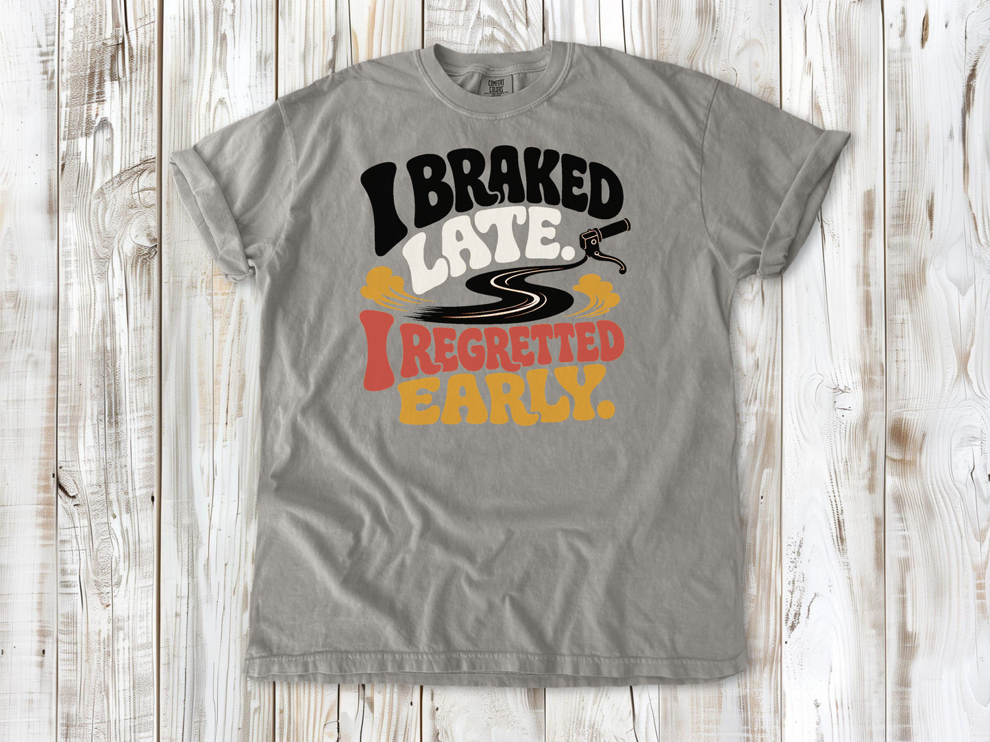 I Braked Late. I Regretted Early Dirt Bike Tee