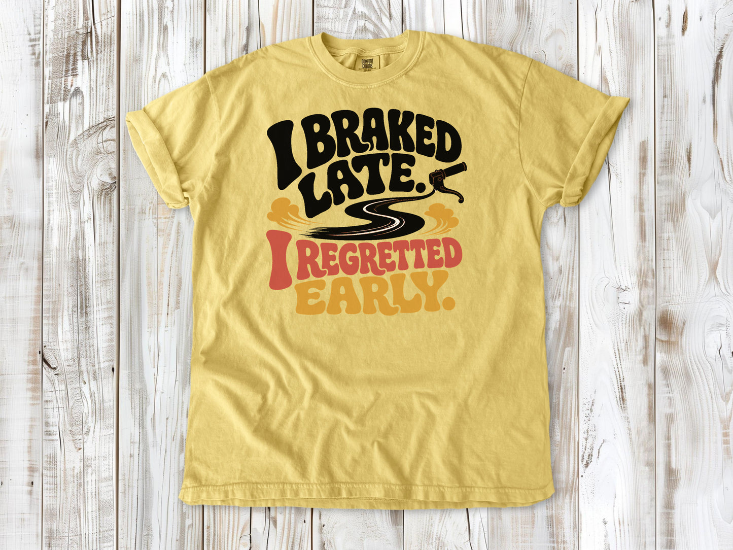 I Braked Late. I Regretted Early Dirt Bike Tee