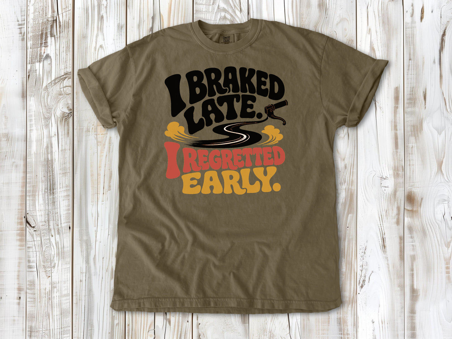 I Braked Late. I Regretted Early Dirt Bike Tee