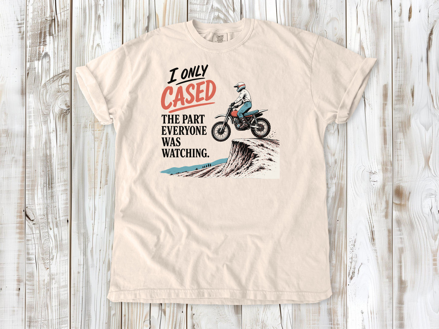 I Only Cased the Part Everyone Was Watching Motocross Tee