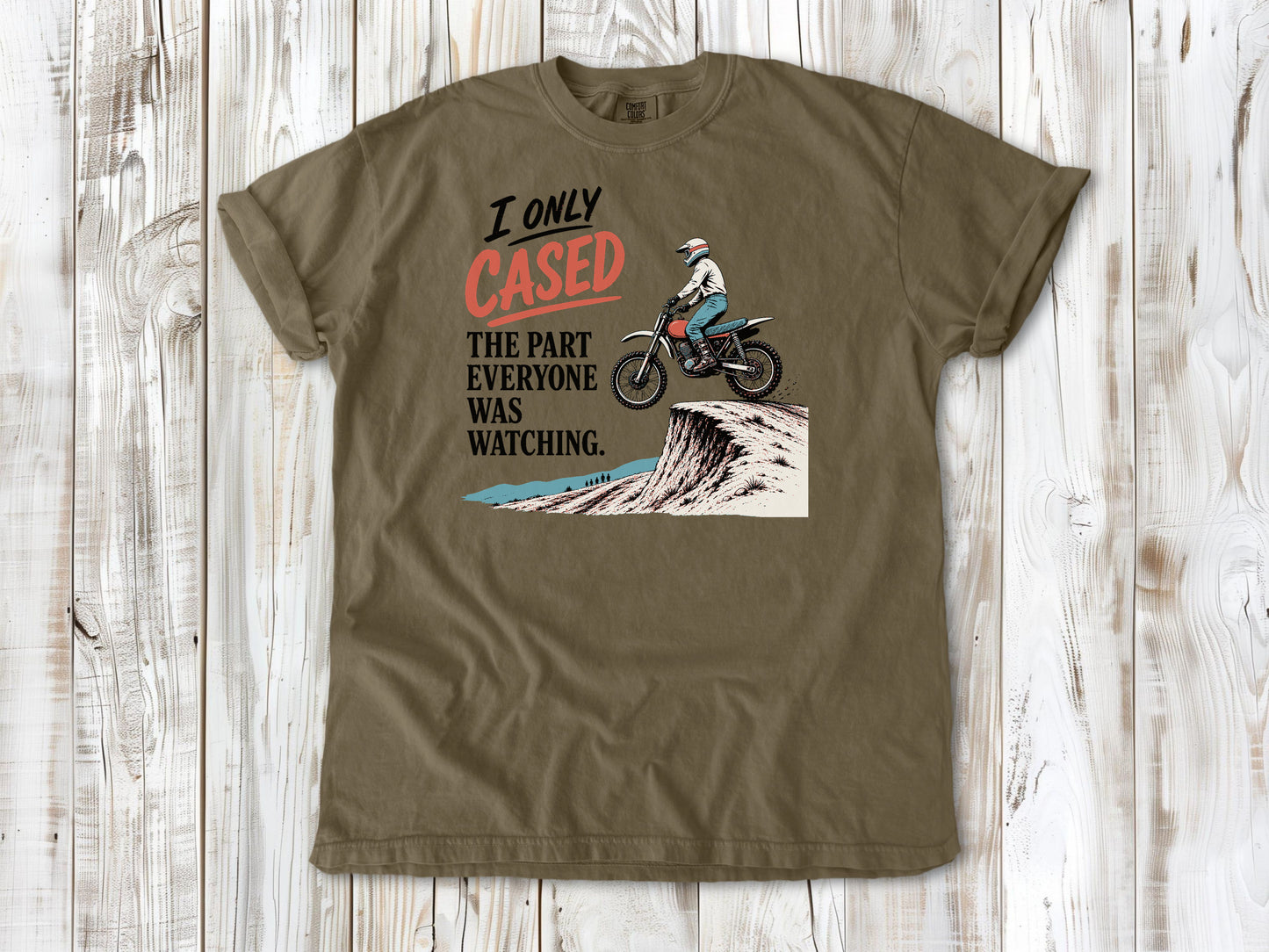 I Only Cased the Part Everyone Was Watching Motocross Tee