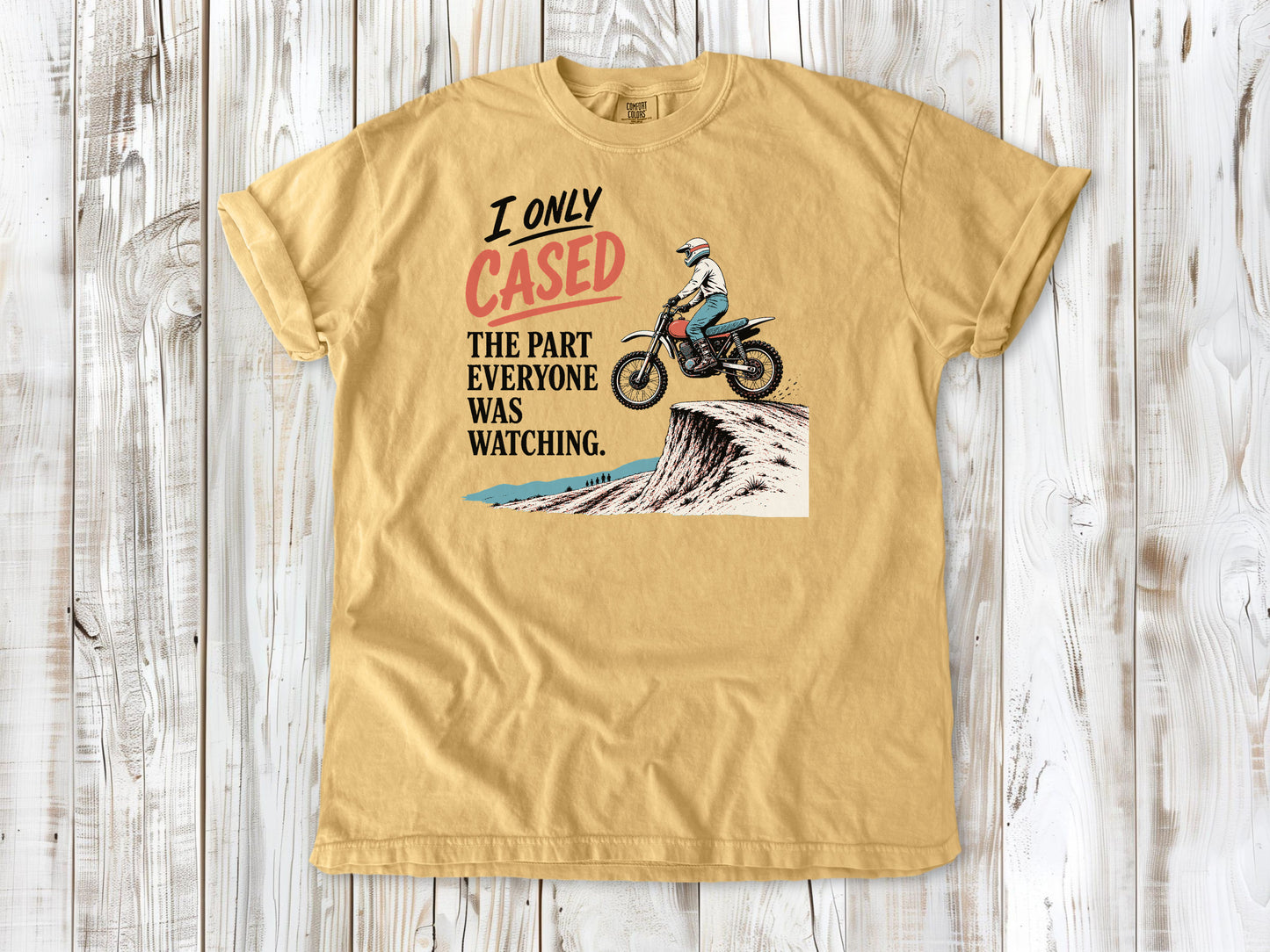 I Only Cased the Part Everyone Was Watching Motocross Tee