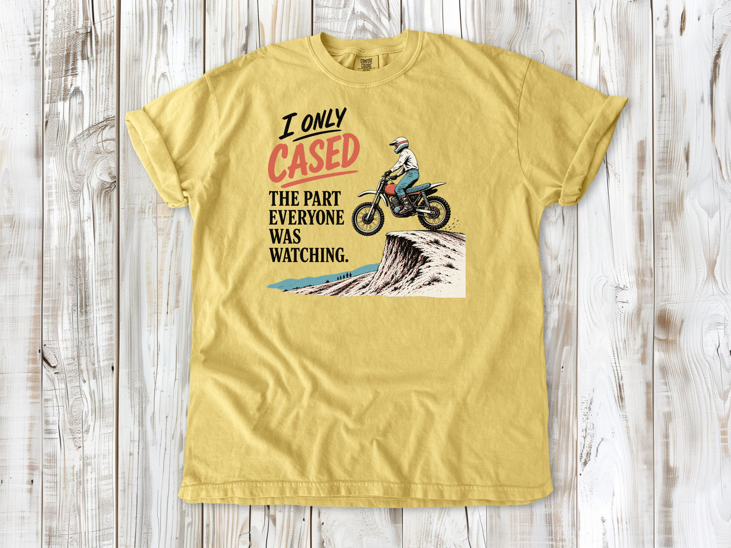 I Only Cased the Part Everyone Was Watching Motocross Tee