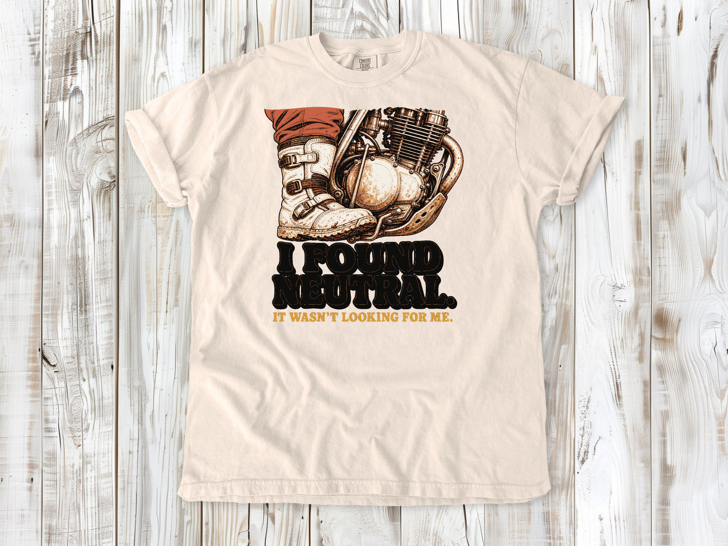 I Found Neutral. It Wasn't Looking for Me Dirt Bike Tee
