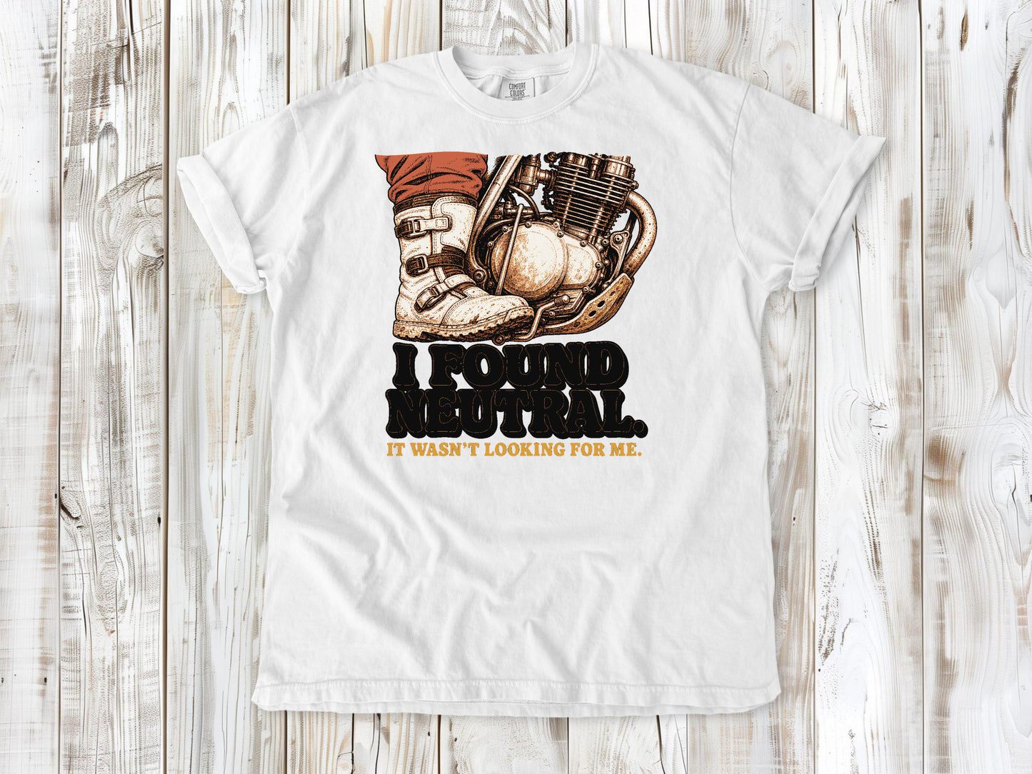I Found Neutral. It Wasn't Looking for Me Dirt Bike Tee