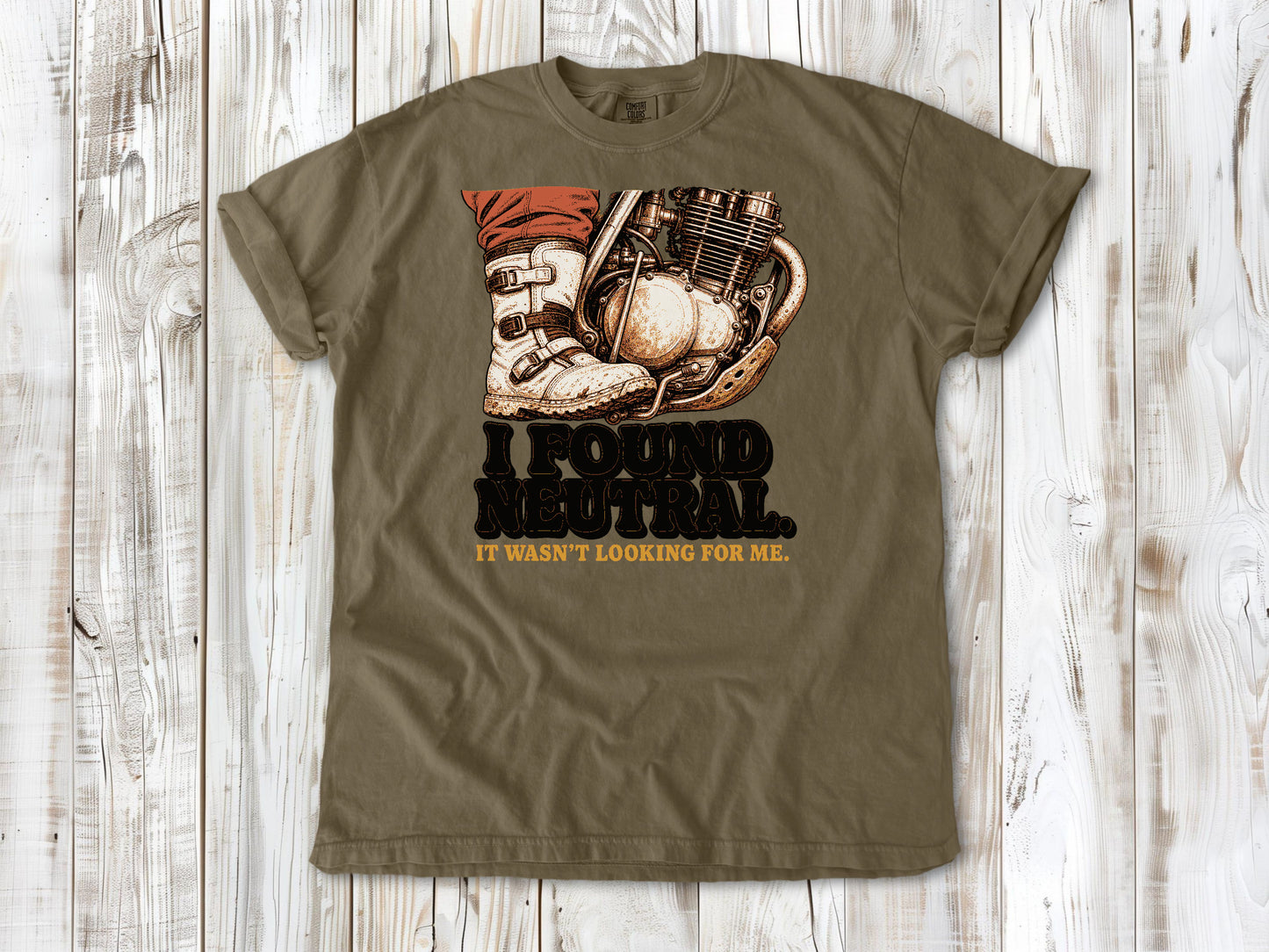 I Found Neutral. It Wasn't Looking for Me Dirt Bike Tee