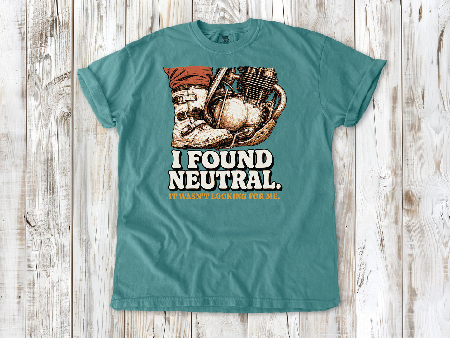 I Found Neutral. It Wasn't Looking for Me Dirt Bike Tee