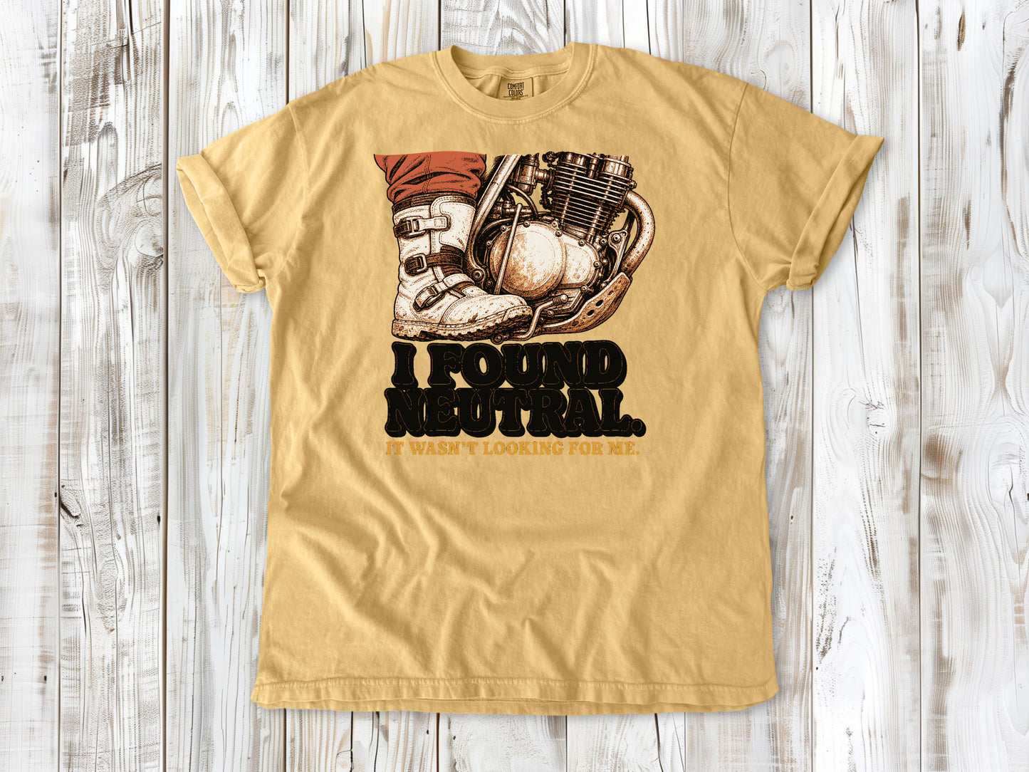 I Found Neutral. It Wasn't Looking for Me Dirt Bike Tee